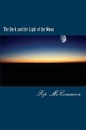 The Dark and the Light of the Moon: A Casual Discussion of Good and Evil di Pop McCommon edito da Createspace
