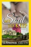 My Soul to Keep: Calen di Jennifer Smith edito da Createspace