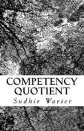Competency Quotient di Sudhir Warier edito da Createspace