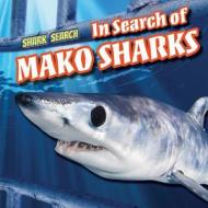 In Search of Mako Sharks di Bonnie Phelps edito da PowerKids Press