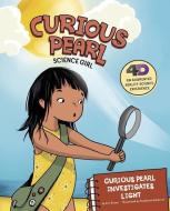 Curious Pearl Investigates Light: 4D an Augmented Reality Science Experience di Eric Mark Braun edito da PICTURE WINDOW BOOKS