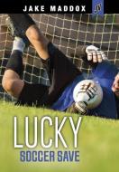 Lucky Soccer Save di Jake Maddox edito da STONE ARCH BOOKS