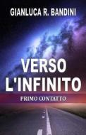Verso L'Infinito (1): Primo Contatto di Gianluca Ranieri Bandini edito da Createspace