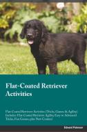 Flat-Coated Retriever Activities Flat-Coated Retriever Activities (Tricks, Games & Agility) Includes di Richard Hill edito da Global Pet Care International