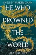 He Who Drowned The World di Shelley Parker-Chan edito da Pan Macmillan