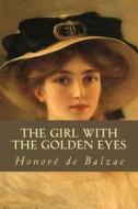 The Girl with the Golden Eyes di Honore De Balzac edito da Createspace Independent Publishing Platform