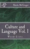Culture and Language Vol. 1: Word-Lists di MS Sheila a. McGregor edito da Createspace Independent Publishing Platform