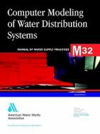 Computer Modeling Of Water Distribution Systems di AWWA edito da American Water Works Association