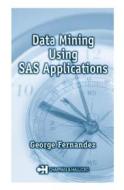 Data Mining Using SAS Applications di George Fernandez, Fernandez Fernandez edito da Springer