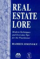 Real Estate Lore: Modern Techniques and Everyday Tips for the Practioner di Harris Ominsky edito da American Bar Association