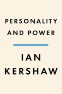 Personality and Power: Builders and Destroyers of Modern Europe di Ian Kershaw edito da PENGUIN PR
