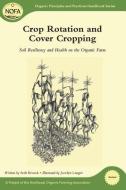 Crop Rotation And Cover Cropping di Seth Kroeck edito da Chelsea Green Publishing Co