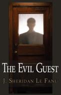 The Evil Guest di Joseph Sheridan Le Fanu, J. Sheridan Le Fanu edito da ARC MANOR