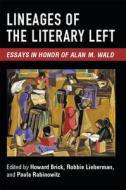 Lineages of the Literary Left: Essays in Honor of Alan M. Wald edito da MICHIGAN PUB SERV