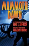 Mammoth Dawn di Kevin J. Anderson, Gregory Benford edito da WordFire Press LLC