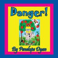 Danger! di Penelope Dyan edito da Bellissima Publishing LLC