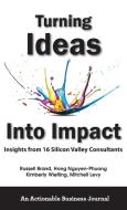 Turning Ideas Into Impact di Russell Brand, Hong Nguyen-Phuong, Kimberly Wiefling edito da THINKaha