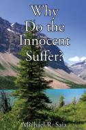Why Do the Innocent Suffer? di Michael R. Saia edito da XULON PR