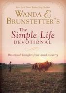Wanda E. Brunstetter's the Simple Life Devotional: Devotional Thoughts from Amish Country di Wanda E. Brunstetter edito da Barbour Publishing