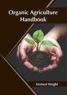 Organic Agriculture Handbook edito da SYRAWOOD PUB HOUSE