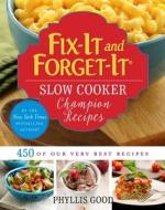 Fix-It and Forget-It Slow Cooker Champion Recipes di Phyllis Good edito da Skyhorse Publishing