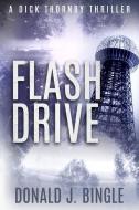 Flash Drive di Donald J. Bingle edito da LIGHTNING SOURCE INC