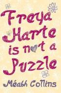 Freya Harte Is Not A Puzzle di Meabh Collins edito da O'Brien Press Ltd