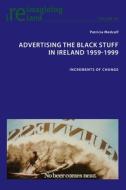 Advertising The Black Stuff In Ireland 1959-1999 di Patricia Medcalf edito da Peter Lang International Academic Publishers