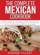 The Complete Mexican Cookbook di Tillcot Richard Tillcot edito da Domenico Alessandro Battino