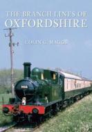 The Branch Lines of Oxfordshire di Colin Maggs edito da Amberley Publishing