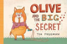 Freeman, T: Olive and the Big Secret di Tor Freeman edito da Templar Publishing