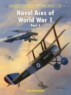 Naval Aces of World War 1 Part I di Jon Guttman edito da Bloomsbury Publishing PLC