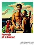 Portrait of a Nation: Men and Women Who Have Shaped America edito da MERRELL