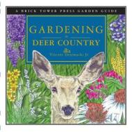 Gardening in Deer Country di Vincent Drzewucki edito da Brick Tower Press