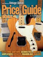 The Official Vintage Guitar Magazine Price Guide 2023 di Alan Greenwood, Gil Hembree edito da VINTAGE GUITAR MUSIC