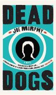 Dead Dogs di Joe Murphy edito da Liberties Press Ltd