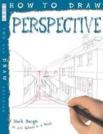 How To Draw Perspective di Mark Bergin edito da Salariya Book Company Ltd