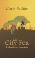 The City Fox di Chris Parker edito da Urbane Publications