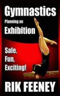 Gymnastics: Planning an Exhibition di Rick Feeney, Rik Feeney edito da Richardson Publishing, Incorporated