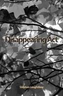 Disappearing ACT di Stephen Longfellow edito da Futurecycle Press