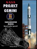 NASA Project Gemini Familiarization Manual Manned Satellite Spacecraft di Nasa edito da Periscope Film LLC