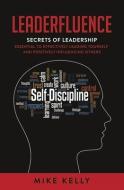 Leaderfluence: Secrets of Leadership Essential to Effectively Leading Yourself and Positively Influencing Others di Mike Kelly edito da HIGHERLIFE DEVELOPMENT SERV