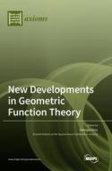 New Developments in Geometric Function Theory edito da MDPI AG
