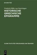 Historische Griechische Epigramme di Friedrich Hiller Von Gaertringen edito da Walter de Gruyter