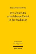 Der Schutz der schwächeren Partei in der Mediation di Felix Wendenburg edito da Mohr Siebeck GmbH & Co. K