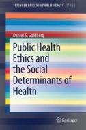 Public Health Ethics And The Social Determinants Of Health di Daniel S. Goldberg edito da Springer International Publishing Ag