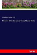Memoirs of the life and services of Daniel Drake di Edward Deering Mansfield edito da hansebooks