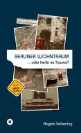 Berliner Wohntraum ¿oder heißt es Trauma? di Angela Volkening edito da tredition