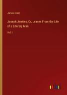 Joseph Jenkins, Or, Leaves From the Life of a Literary Man di James Grant edito da Outlook Verlag