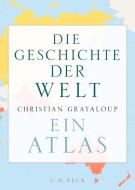 Die Geschichte der Welt di Christian Grataloup edito da Beck C. H.